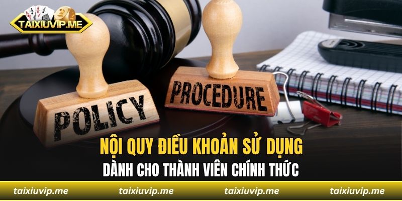 Nội quy điều khoản sử dụng dành cho thành viên chính thức